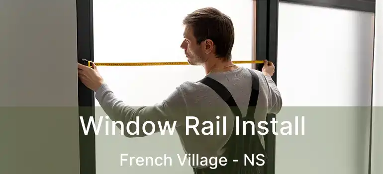  Window Rail Install French Village - NS