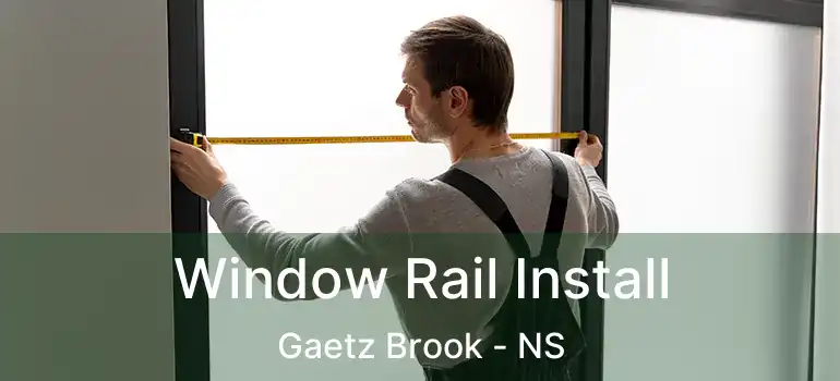  Window Rail Install Gaetz Brook - NS