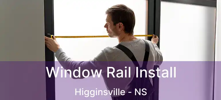  Window Rail Install Higginsville - NS