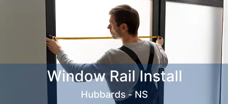  Window Rail Install Hubbards - NS