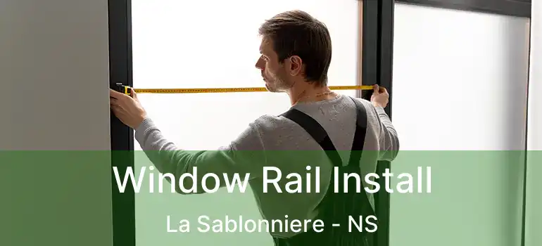  Window Rail Install La Sablonniere - NS