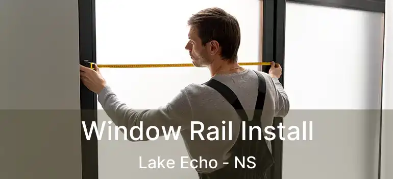  Window Rail Install Lake Echo - NS