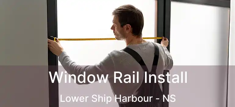  Window Rail Install Lower Ship Harbour - NS