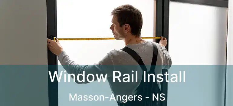  Window Rail Install Masson-Angers - NS