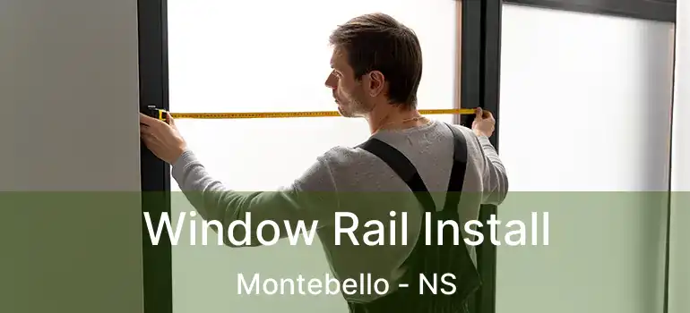  Window Rail Install Montebello - NS