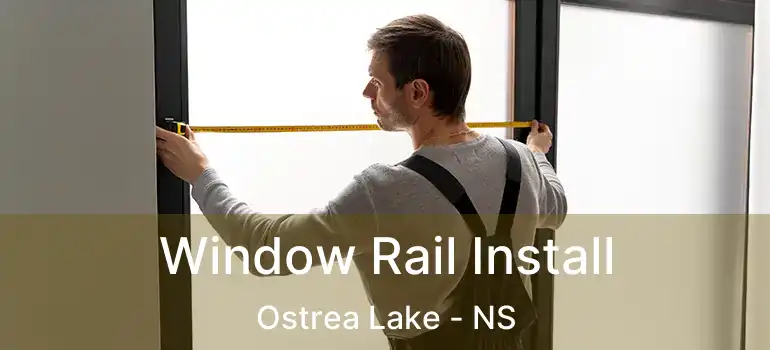  Window Rail Install Ostrea Lake - NS