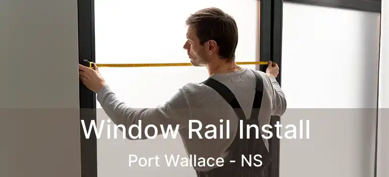  Window Rail Install Port Wallace - NS