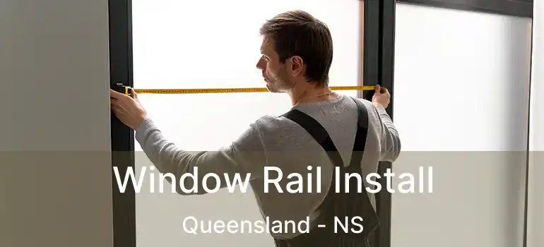  Window Rail Install Queensland - NS