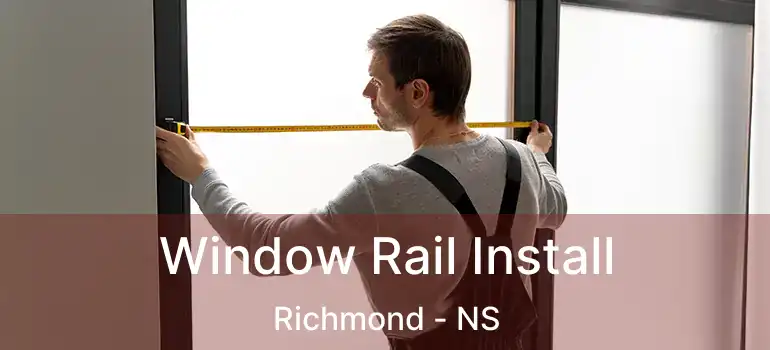  Window Rail Install Richmond - NS