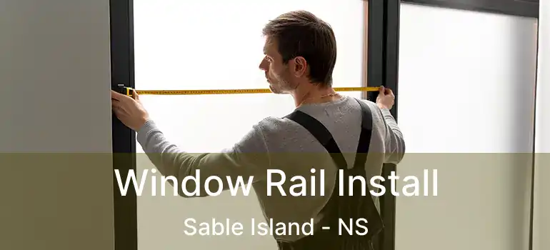  Window Rail Install Sable Island - NS