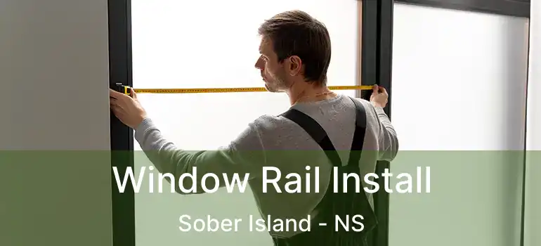  Window Rail Install Sober Island - NS