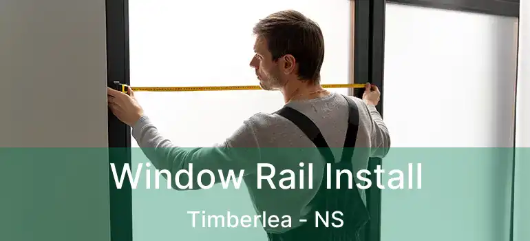  Window Rail Install Timberlea - NS