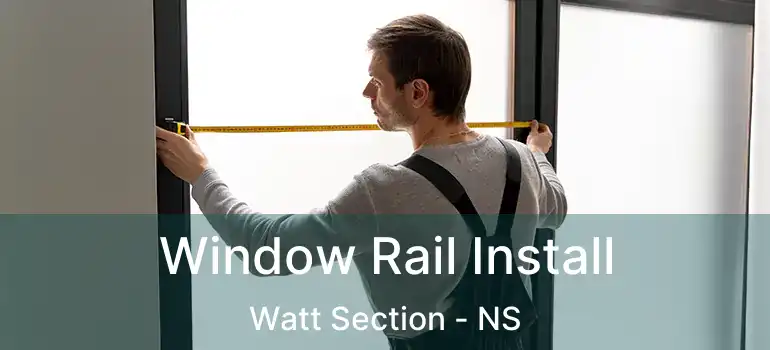  Window Rail Install Watt Section - NS