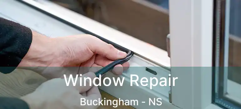  Window Repair Buckingham - NS