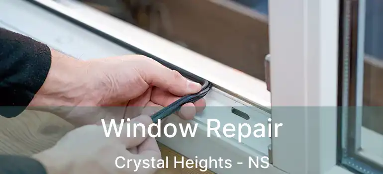  Window Repair Crystal Heights - NS