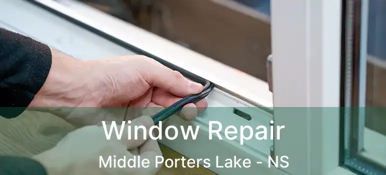  Window Repair Middle Porters Lake - NS