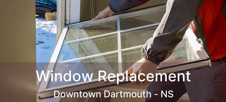  Window Replacement Downtown Dartmouth - NS