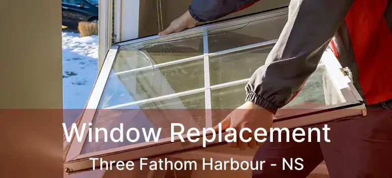  Window Replacement Three Fathom Harbour - NS