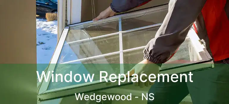  Window Replacement Wedgewood - NS