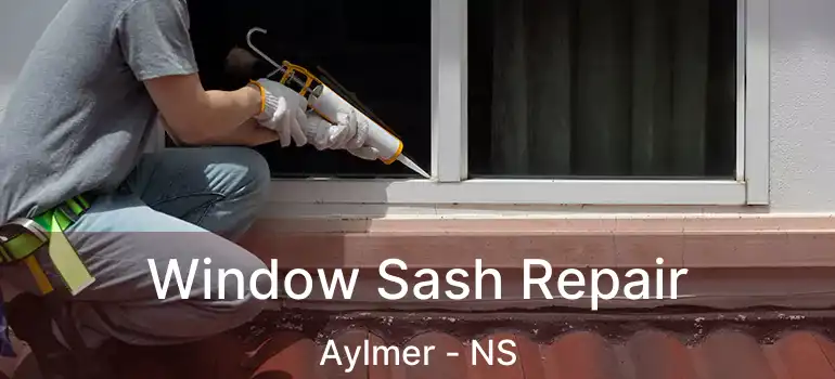  Window Sash Repair Aylmer - NS