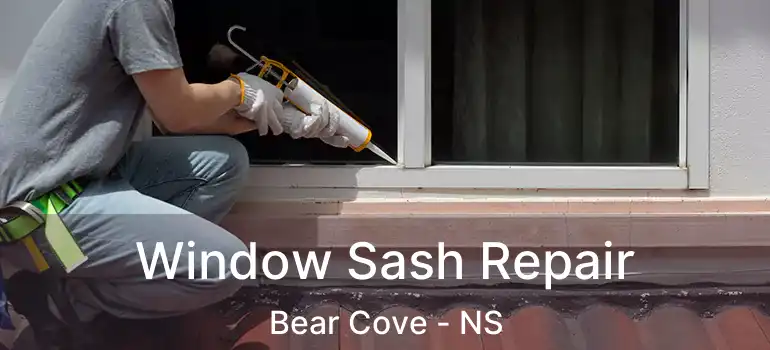  Window Sash Repair Bear Cove - NS