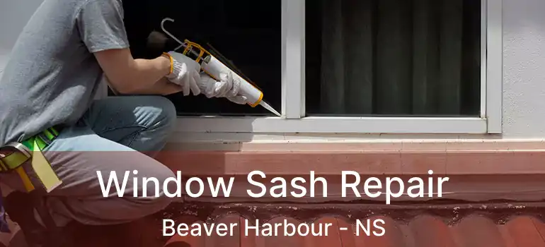  Window Sash Repair Beaver Harbour - NS