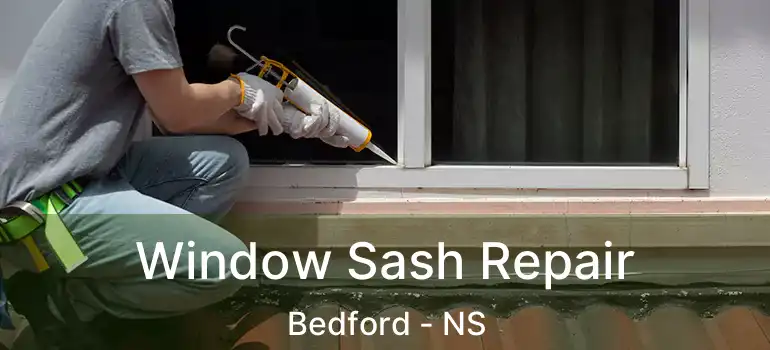  Window Sash Repair Bedford - NS