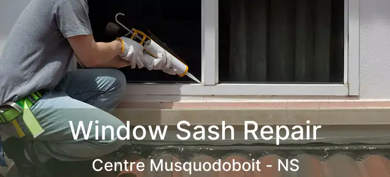  Window Sash Repair Centre Musquodoboit - NS