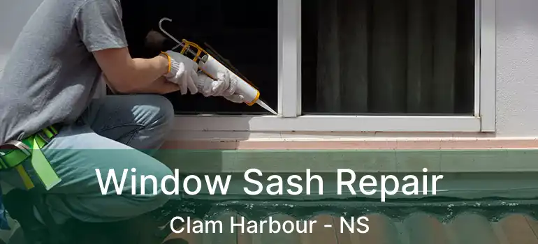  Window Sash Repair Clam Harbour - NS