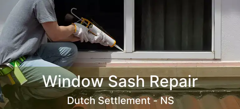  Window Sash Repair Dutch Settlement - NS