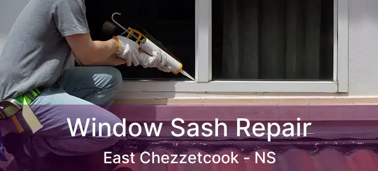  Window Sash Repair East Chezzetcook - NS