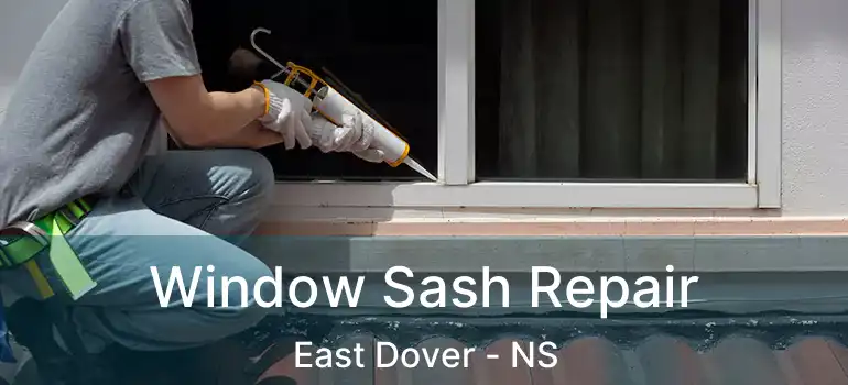  Window Sash Repair East Dover - NS