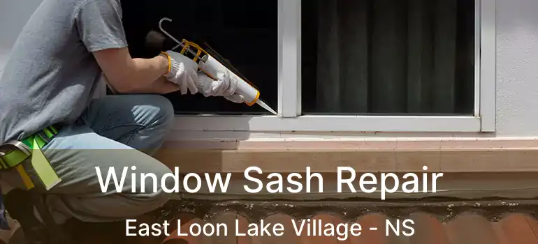  Window Sash Repair East Loon Lake Village - NS