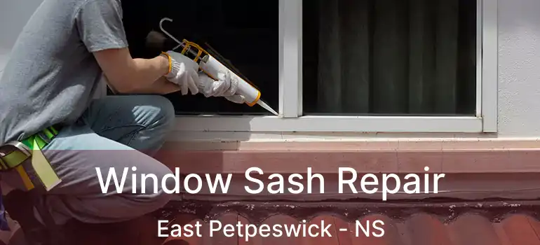  Window Sash Repair East Petpeswick - NS