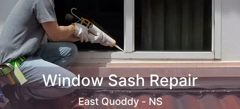  Window Sash Repair East Quoddy - NS