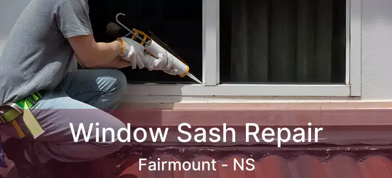  Window Sash Repair Fairmount - NS