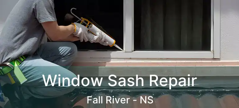  Window Sash Repair Fall River - NS