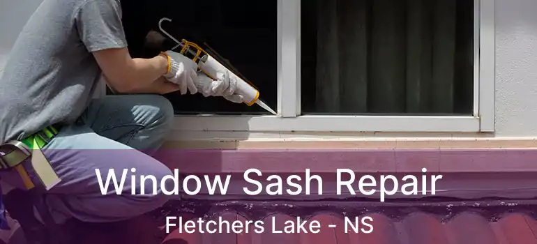  Window Sash Repair Fletchers Lake - NS