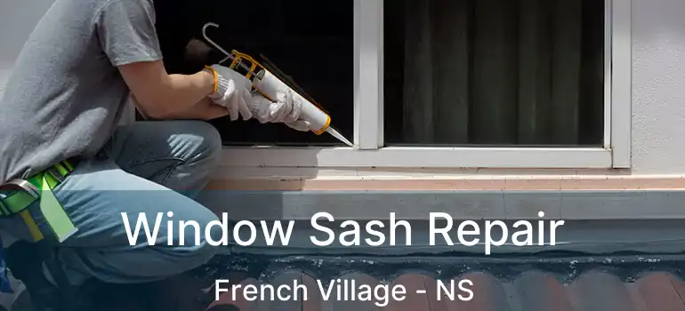  Window Sash Repair French Village - NS