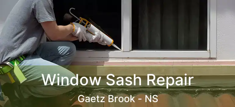  Window Sash Repair Gaetz Brook - NS