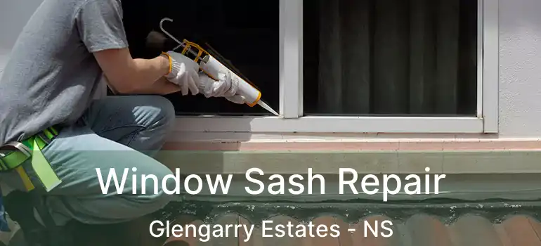  Window Sash Repair Glengarry Estates - NS