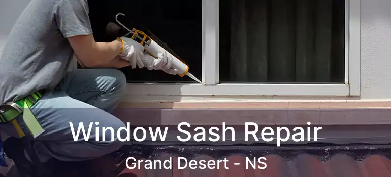  Window Sash Repair Grand Desert - NS