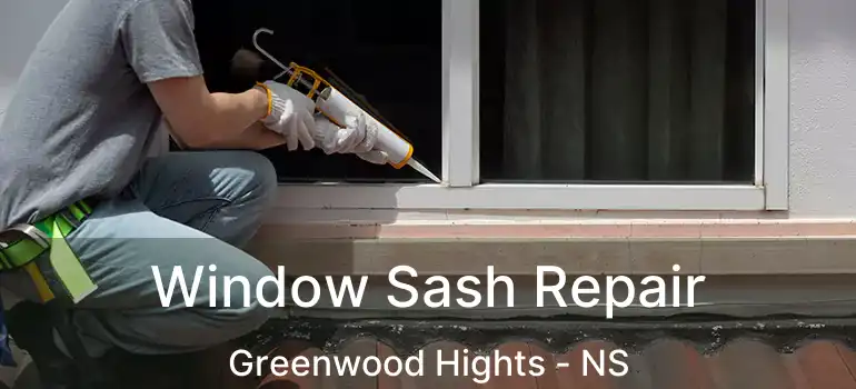  Window Sash Repair Greenwood Hights - NS