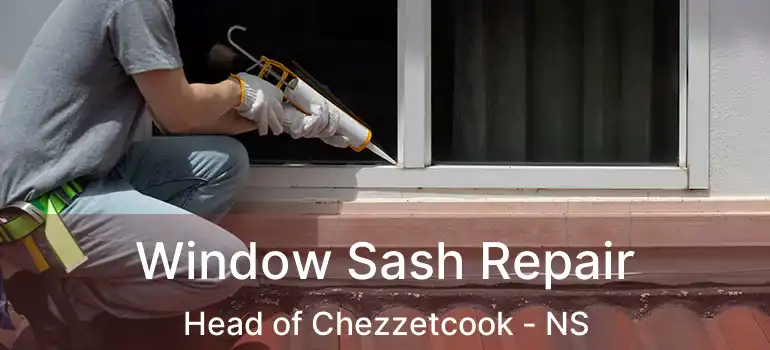  Window Sash Repair Head of Chezzetcook - NS