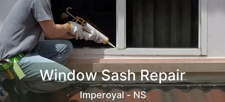  Window Sash Repair Imperoyal - NS