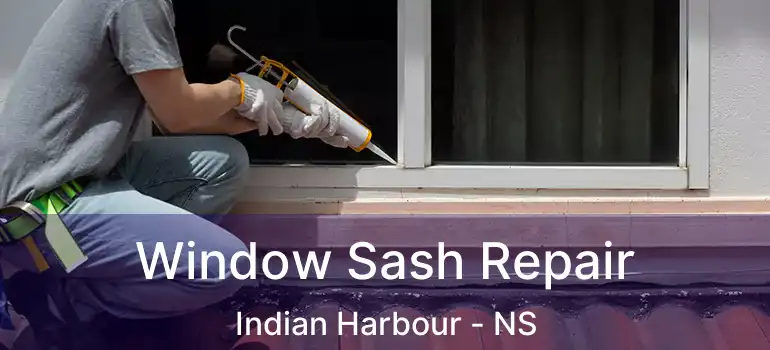  Window Sash Repair Indian Harbour - NS