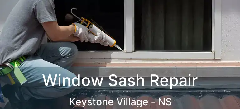  Window Sash Repair Keystone Village - NS