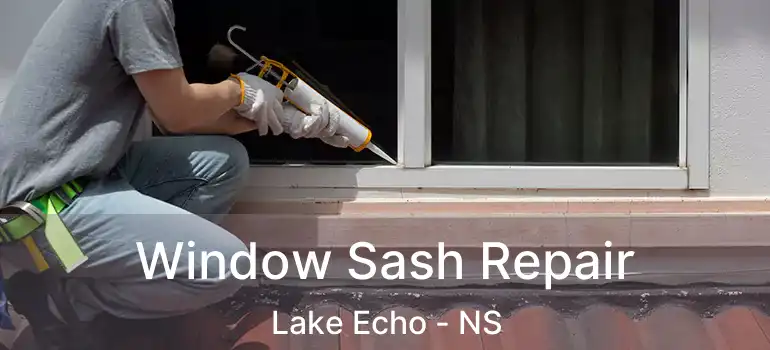  Window Sash Repair Lake Echo - NS