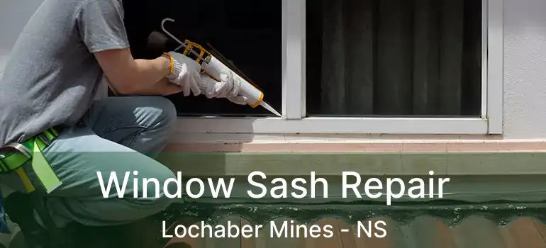  Window Sash Repair Lochaber Mines - NS