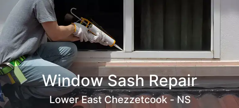  Window Sash Repair Lower East Chezzetcook - NS